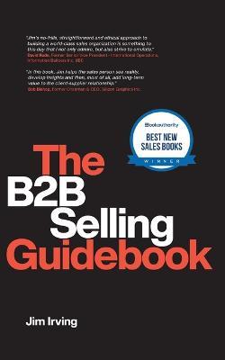 The B2B Selling Guidebook - Jim Irving