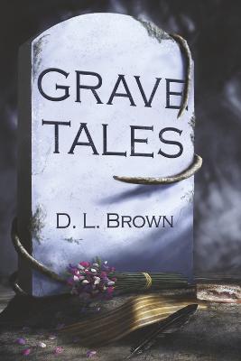 Grave Tales - D. L. Brown