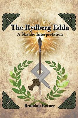 The Rydberg Edda: A Skaldic Interpretation - Brandon Gerner