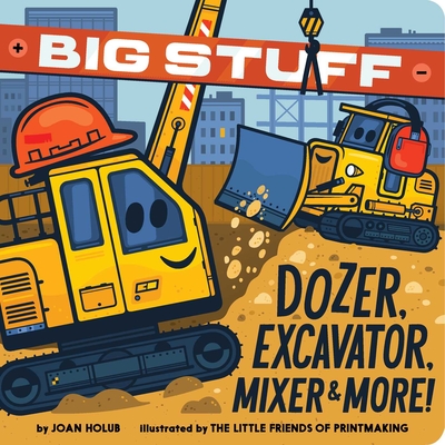 Big Stuff Dozer, Excavator, Mixer & More! - Joan Holub