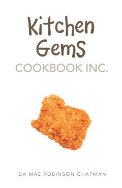 Kitchen Gems Cookbook Inc. - Ida Mae Robinson Chapman