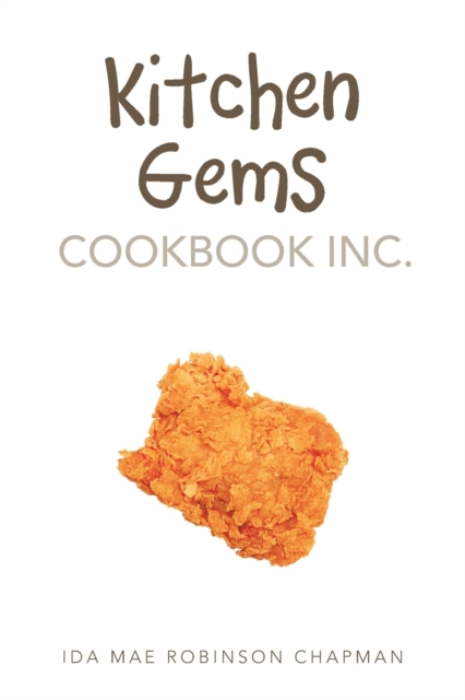 Kitchen Gems Cookbook Inc. - Ida Mae Robinson Chapman