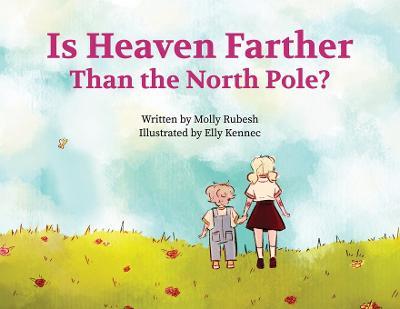 Is Heaven Farther Than the North Pole? - Molly Rubesh