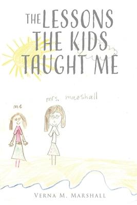 The Lessons The Kids Taught Me - Verna M. Marshall