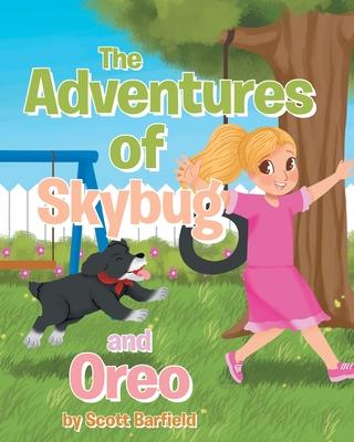 The Adventures of Skybug and Oreo - Scott Barfield
