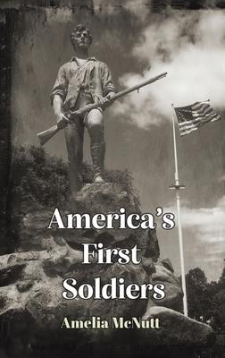 America's First Soldiers - Amelia Mcnutt