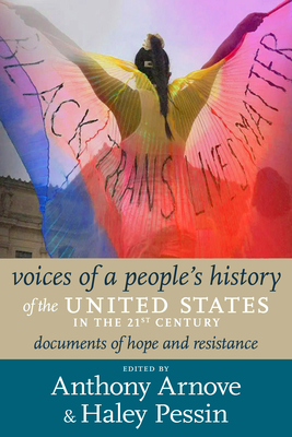 21st Century Voices of a People's History of the United States: Documents of Resistance and Hope, 2000-2023 - Anthony Arnove