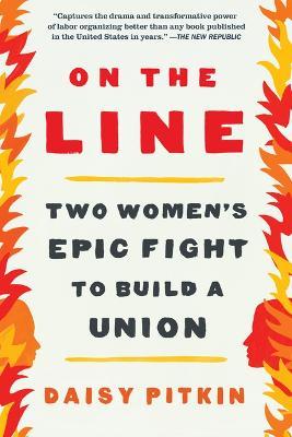 On the Line: Two Women's Epic Fight to Build a Union - Daisy Pitkin
