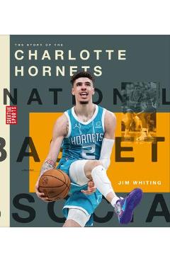 Poza produsului The Story of the Charlotte Hornets - Jim Whiting