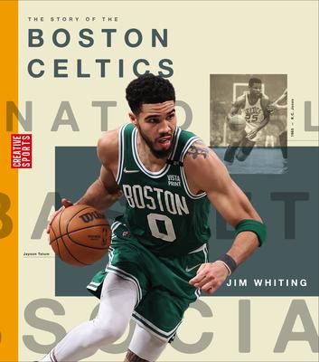 The Story of the Boston Celtics - Jim Whiting