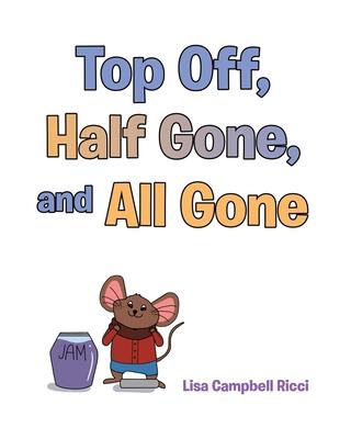 Top Off, Half Gone, and All Gone - Lisa Campbell Ricci