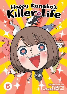 Happy Kanako's Killer Life Vol. 6 - Toshiya Wakabayashi