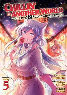 Chillin' in Another World with Level 2 Super Cheat Powers (Manga) Vol. 5 - Miya Kinojo