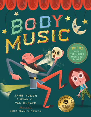 Body Music: Poems about the Noises Your Body Makes: Some for a Purpose, Some by Accident, and Some to Make Actual Music - Jane Yolen