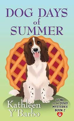 Dog Days of Summer: Gone to the Dogs Mysteries - Kathleen Y'barbo
