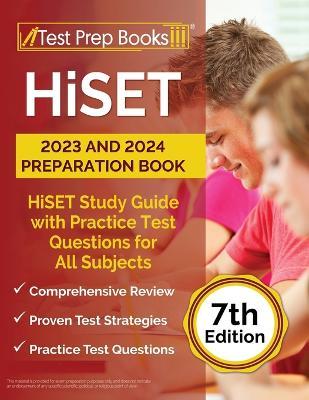HiSET 2023 and 2024 Preparation Book: HiSET Study Guide with Practice Test Questions for All Subjects [7th Edition] - Joshua Rueda