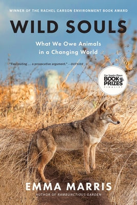 Wild Souls: What We Owe Animals in a Changing World - Emma Marris