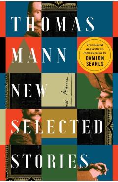 Thomas Mann: New Selected Stories - Damion Searls