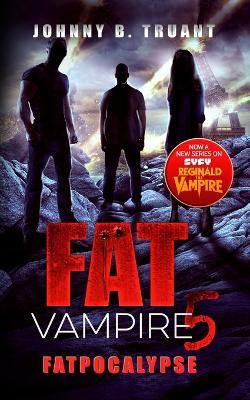 Fat Vampire 5: Fatpocalypse - Johnny B. Truant