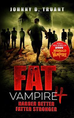 Fat Vampire 4: Harder Better Fatter Stronger - Johnny B. Truant