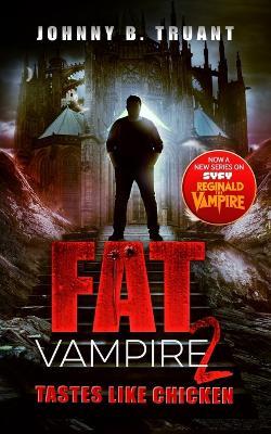 Fat Vampire 2: Tastes Like Chicken - Johnny B. Truant