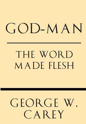 God-Man: The Word Made Flesh - Inez Eudora Perry