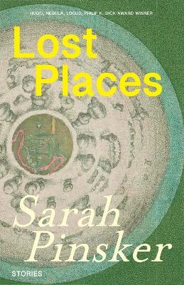 Lost Places: And Other Stories - Sarah Pinsker