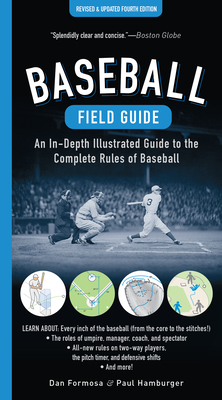 Baseball Field Guide, Fourth Edition: An In-Depth Illustrated Guide to the Complete Rules of Baseball - Dan Formosa