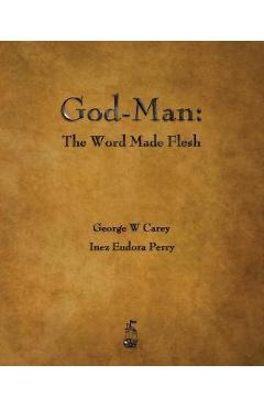 Poza produsului God-Man: The Word Made Flesh - George W. Carey