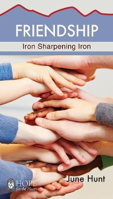 Friendship: Iron Sharpening Iron - June Hunt