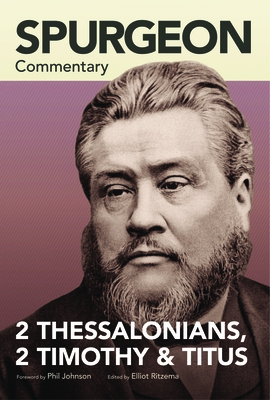 Spurgeon Commentary: 2 Thessalonians, 2 Timothy, Titus - Charles Spurgeon