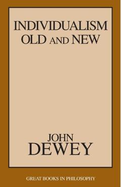 Individualism Old and New - John Dewey