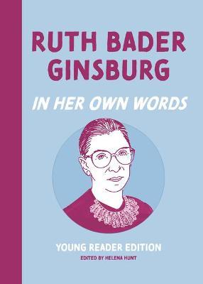 Ruth Bader Ginsburg: In Her Own Words: Young Reader Edition - Helena Hunt