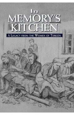 Poza produsului In Memory's Kitchen: A Legacy from the Women of Terezin - Cara De Silva
