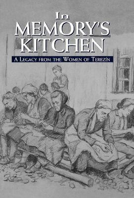 In Memory's Kitchen: A Legacy from the Women of Terezin - Cara De Silva