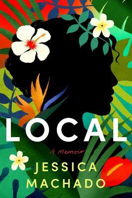 Local: A Memoir - Jessica Machado