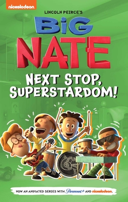 Big Nate: Next Stop, Superstardom!: Volume 3 - Lincoln Peirce