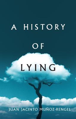 A History of Lying - Juan Jacinto Muñoz-rengel