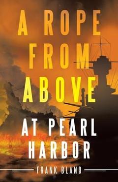 Poza produsului A Rope from Above: At Pearl Harbor - Frank Bland
