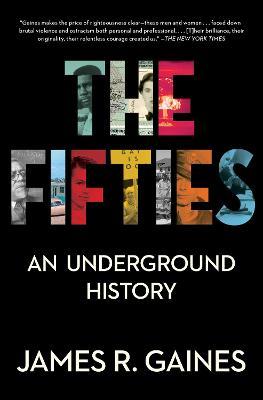 The Fifties: An Underground History - James R. Gaines