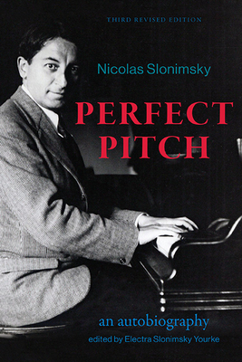 Perfect Pitch, Third Revised Edition: An Autobiography - Nicolas Slonimsky