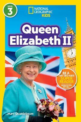 National Geographic Readers: Queen Elizabeth II (L3) - Mary Quattlebaum