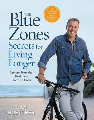 The Blue Zones Secrets for Living Longer: Lessons from the Healthiest Places on Earth - Dan Buettner