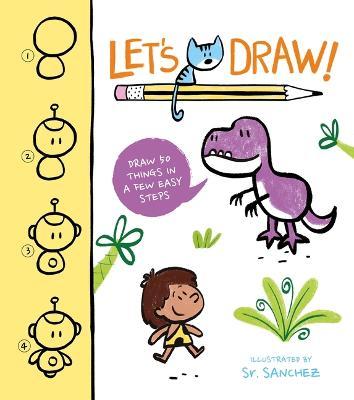 Let's Draw!: Draw 50 Things in a Few Easy Steps - Sr. Sanchez