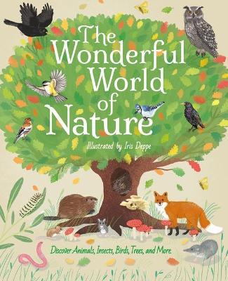 The Wonderful World of Nature: Discover Animals, Insects, Birds, Trees, and More - Polly Cheeseman