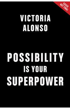 Poza produsului Possibility Is Your Superpower - Victoria Alonso