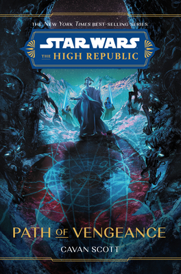Star Wars: The High Republic: Path of Vengeance - Cavan Scott