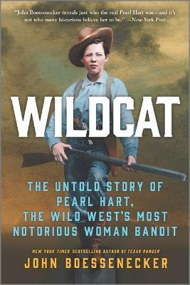 Wildcat: The Untold Story of Pearl Hart, the Wild West's Most Notorious Woman Bandit - John Boessenecker