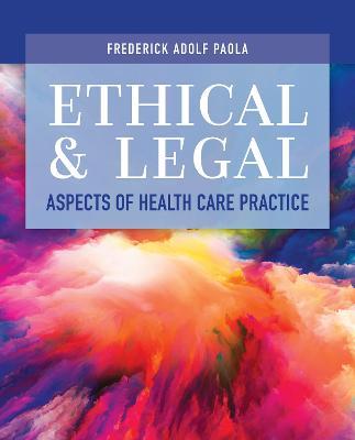 Ethical and Legal Aspects of Health Care Practice - Frederick Adolf Paola