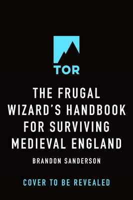 The Frugal Wizard's Handbook for Surviving Medieval England - Brandon Sanderson